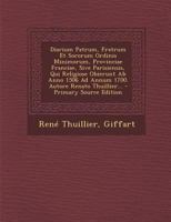 Diarium Patrum, Fratrum Et Sororum Ordinis Minimorum, Provinciae Franciae, Sive Parisiensis, Qui Religiose Obierunt Ab Anno 1506 Ad Annum 1700. Autore Renato Thuillier... 1178926915 Book Cover