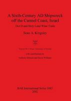 A Sixth-Century Ad Shipwreck Off the Carmel Coast, Israel. Dor D and Holy Land Wine Trade 1841714453 Book Cover