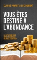 Vous êtes destiné à l'abondance: La clé ultime pour vivre la véritable richesse avec Dieu (French Edition) B0FB9N9VJW Book Cover