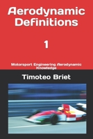 Aerodynamic Definitions - 1: Motorsport Engineering Aerodynamic Knowledge B0BXNDNT2C Book Cover