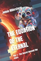 The Equation of the Eternal: Vol. 1 - The Secret beyond the stars B0GHY63B1Z Book Cover