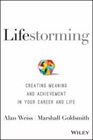 Lifestorming: Creating Meaning and Achievement in Your Career and Life 1119366127 Book Cover