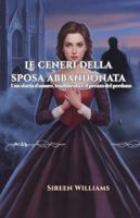 Le ceneri della sposa abbandonata: Una storia d'amore, tradimento e il prezzo del perdono B0FZ7YG879 Book Cover