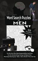 Word Search Puzzles for Men: For All the Men Who Make Responsibility Look Sexy, For the Strong, Steady, and Unstoppable Men that We Love B0G8J4QPS6 Book Cover