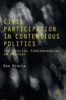 Civic Participation in Contentious Politics: The Digital Foreshadowing of Protest 113750868X Book Cover