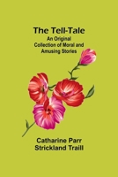 The Tell-Tale: An Original Collection of Moral and Amusing Stories 9354366732 Book Cover