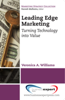 Leading Edge Marketing: Turning Technology Into Value 1606496069 Book Cover