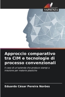 Approccio comparativo tra CIM e tecnologie di processo convenzionali: Il caso di un'azienda che produce stampi a iniezione per materie plastiche (Italian Edition) B0CL5ZKQ35 Book Cover
