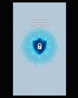 Cyber Security information security management system (ISMS) (Cyber Security Series 5) B0FLKCBNTZ Book Cover