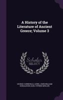 A History of the Literature of Ancient Greece; Volume 3 1355237300 Book Cover