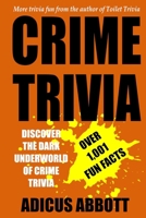 Crime Trivia: 1,001 Fun Facts and Anecdotes Related to the Fascinating and Dark Underworld of Crime Trivia B0CT8R4ZLY Book Cover