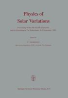 Physics of Solar Variations: Proceedings of the 14th ESLAB Symposium held in Scheveningen, The Netherlands, 16–19 September, 1980 940109635X Book Cover