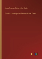 Exotics. Attempts to Domesticate Them 3385363659 Book Cover