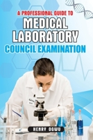 A PROFESSIONAL GUIDE TO MEDICAL LABORATORY COUNCIL EXAMINATION B0BSJLTBCB Book Cover
