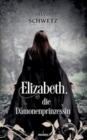 Elizabeth, die Dämonenprinzessin 3991462826 Book Cover
