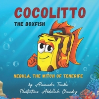 COCOLITTO THE BOXFISH: Nebula, the Witch of Teneriffe B0DZTM2DG2 Book Cover