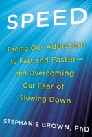 Speed: Facing Our Addiction to Fast and Faster--And Overcoming OurFear of Slowing Down 0425264734 Book Cover