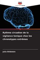Rythme circadien de la vigilance tonique chez les chronotypes extrêmes (French Edition) 6208989302 Book Cover