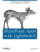 Sharepoint Apps with Lightswitch: A QuickStart Guide to Programming Business Applications in VB.NET 144932116X Book Cover