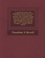 A Memorial History and Genealogical Record of the John Howell and Jacob Stutzman Families, and a Complete Family Record of the Lineal Descendants and ... Year 1697 to 1922. Chronologically Arranged 101598200X Book Cover