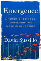 Emergence: A Memoir of Boyhood, Computation, and the Mysteries of Mind 1538768577 Book Cover