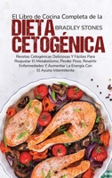El Libro de Cocina Completa de la Dieta Cetog�nica: Recetas Cetog�nicas Deliciosas Y F�ciles Para Reajustar El Metabolismo, Perder Peso, Revertir Enfermedades Y Aumentar La Energ�a Con El Ayuno Interm 1802215875 Book Cover