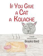 If You Give a Cat a Kolache 057846747X Book Cover