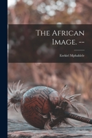The African Image. -- 1014993326 Book Cover