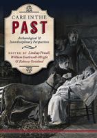 Care in the Past: Archaeological and Interdisciplinary Perspectives 1785703358 Book Cover