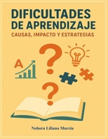 DIFICULTADES DE APRENDIZAJE: CAUSAS, IMPACTO Y ESTRATEGIAS (Spanish Edition) B0GHMYQPW6 Book Cover