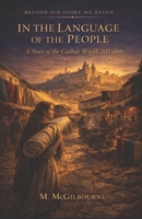 IN THE LANGUAGE OF THE PEOPLE: A Story of the Cathar World | 1209 (Beyond His Story We Stand) B0GXWQJKKX Book Cover