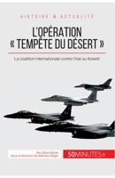 L'opération « Tempête du désert »: La coalition internationale contre l'Irak au Koweït (Grandes Batailles) 2806256038 Book Cover