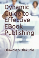 Dynamic Guide to Effective EBook Publishing B094CRJQMC Book Cover