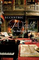 Eccentric Wealth: The Bulloughs of Rum 1841589551 Book Cover