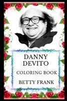 Danny DeVito Coloring Book: Legendary Comedian and Acclaimed Writer, Academy Award Nominee and Golden Globe Award Winner Inspired Adult Coloring Book 1075021936 Book Cover