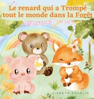 Le renard qui a Trompé tout le monde dans la Forêt 9916724687 Book Cover