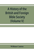 A history of the British and Foreign Bible Society Volume 5 9353926491 Book Cover