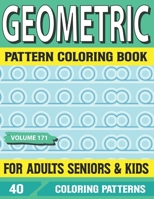 Geometric Pattern Coloring Book For Adults Seniors and Kids: Geometric forms coloring book for adults Volume-171 B095NC8G8P Book Cover