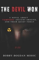 The Devil Won: A novel about vampires' ancient origins, and their quest today B0BZFRQY9V Book Cover