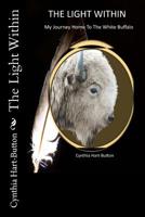 The Light Within: My Journey Home to the White Buffalo 1984056425 Book Cover