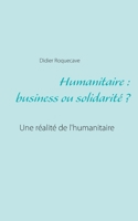 Humanitaire: business ou solidarité (French Edition) 2322189197 Book Cover