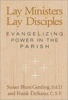 Lay Ministers, Lay Disciples: Evangelizing Power in the Parish 0809138964 Book Cover