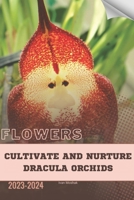 Cultivate and Nurture Dracula Orchids: Become flowers expert B0CQW6V772 Book Cover