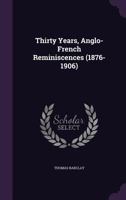 Thirty years, Anglo-French reminiscences 1165693321 Book Cover