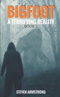 Bigfoot: A Terrifying Reality, Book 2 B0BF1W7J7S Book Cover