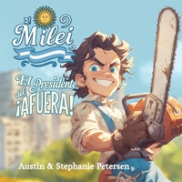 Milei: El Presidente del ¡AFUERA! B0FTMMWDJF Book Cover