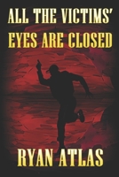 All the Victims' Eyes Are Closed 1487442122 Book Cover