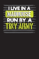 I Live In A Madhouse Run By A Tiny Army: Daily Planner and Organizer for Parents - Today's Plan The Mom Notebook - Mommy Cool Journal 1676397280 Book Cover