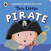 Ladybird Touch and Feel This Little Pirate 1409308413 Book Cover