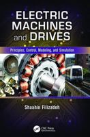 Electric Machines and Drives: Principles, Control, Modeling, and Simulation 1138077097 Book Cover